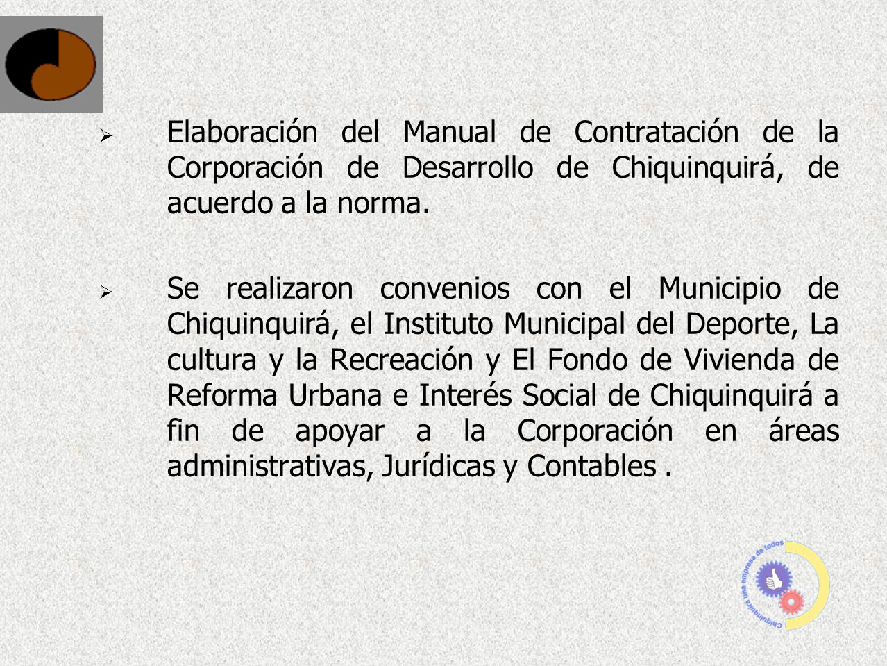 Elaboración del Manual de Contratación de la Corporación de Desarrollo de Chiquinquirá, de acuerdo a la norma.