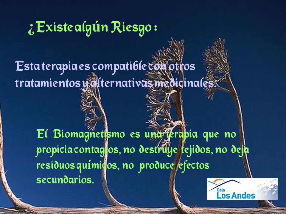¿Existe algún Riesgo : Esta terapia es compatible con otros tratamientos y alternativas medicinales.