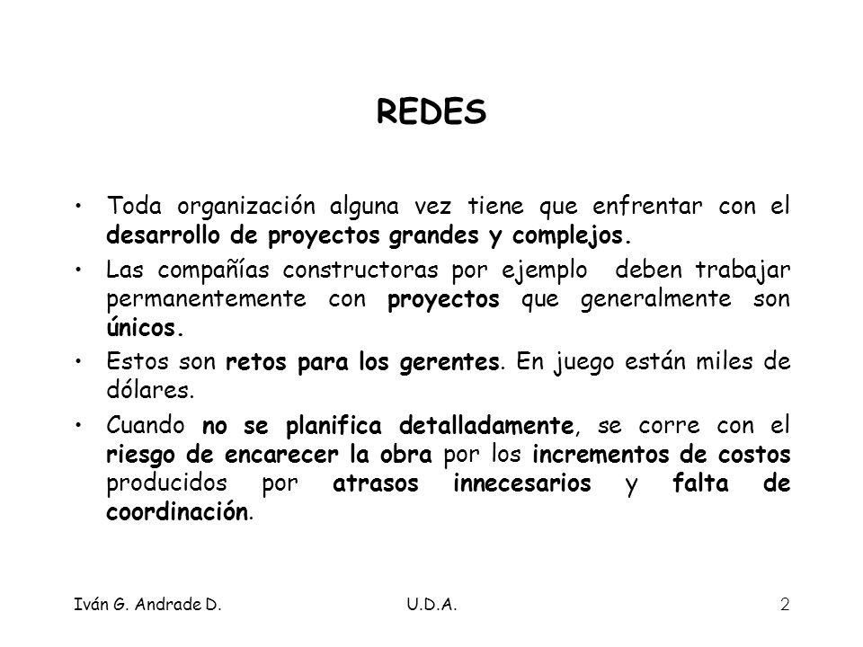 REDES Toda organización alguna vez tiene que enfrentar con el desarrollo de proyectos grandes y complejos.