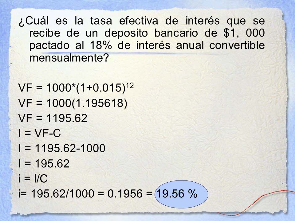 ¿Cuál es la tasa efectiva de interés que se recibe de un deposito bancario de $1, 000 pactado al 18% de interés anual convertible mensualmente