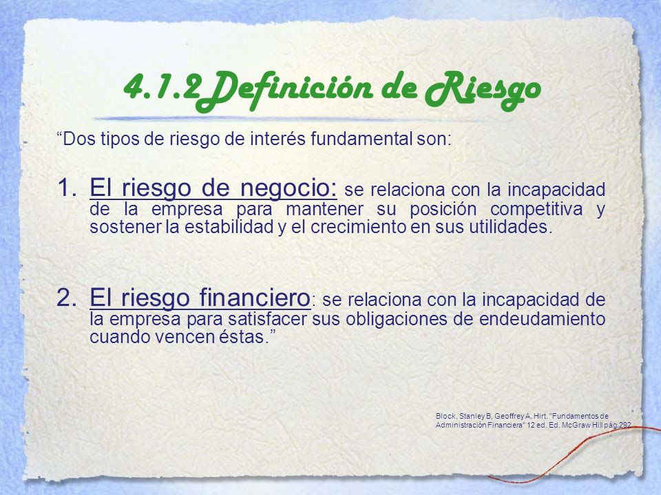 4.1.2Definición de Riesgo Dos tipos de riesgo de interés fundamental son: