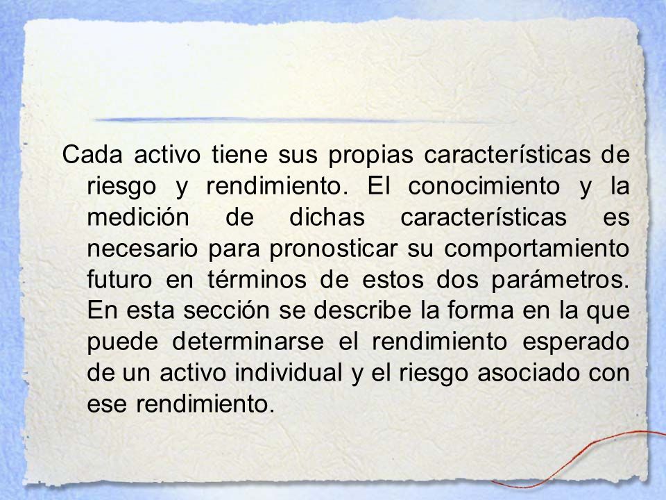 Cada activo tiene sus propias características de riesgo y rendimiento