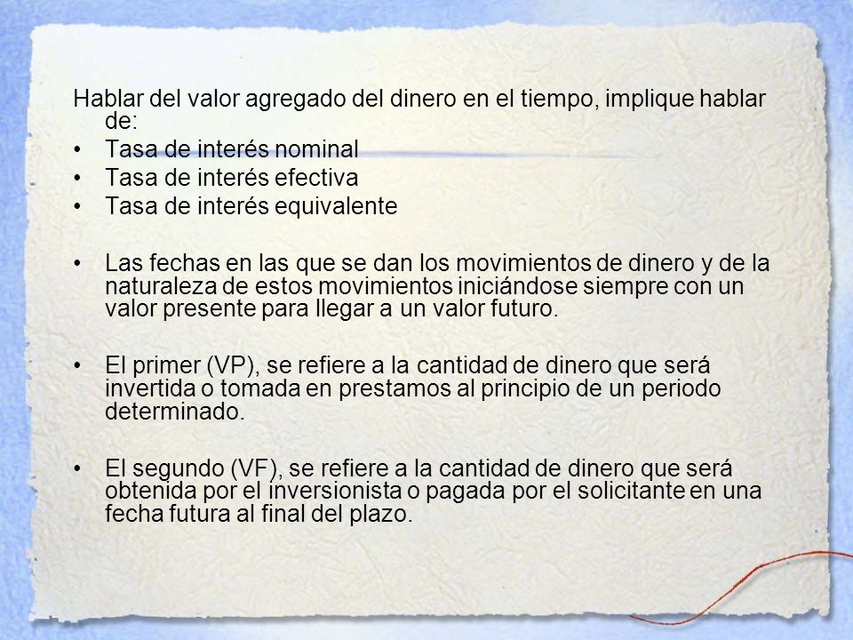 Hablar del valor agregado del dinero en el tiempo, implique hablar de: