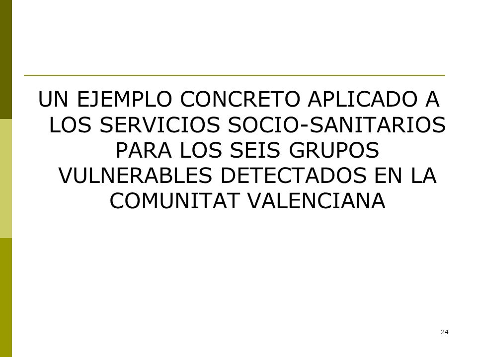 UN EJEMPLO CONCRETO APLICADO A LOS SERVICIOS SOCIO-SANITARIOS PARA LOS SEIS GRUPOS VULNERABLES DETECTADOS EN LA COMUNITAT VALENCIANA