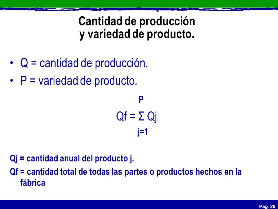 Cantidad de producción y variedad de producto.