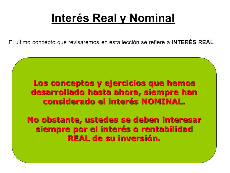Interés Real y Nominal Los conceptos y ejercicios que hemos