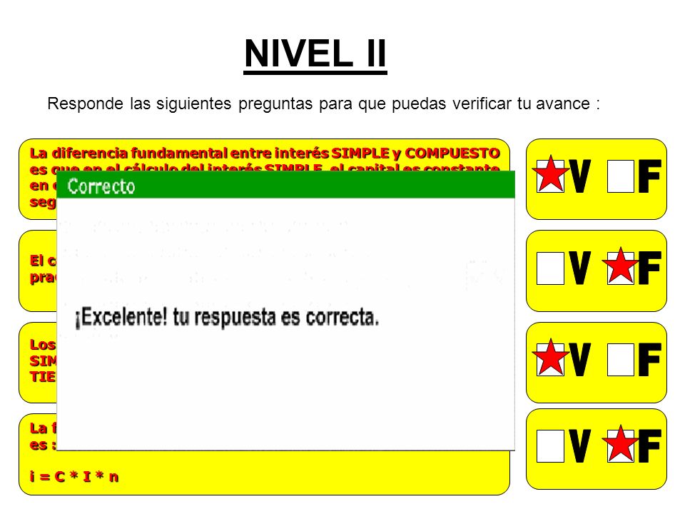 NIVEL II Responde las siguientes preguntas para que puedas verificar tu avance : La diferencia fundamental entre interés SIMPLE y COMPUESTO.