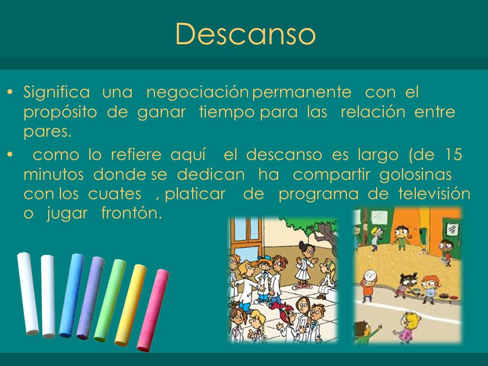Descanso Significa una negociación permanente con el propósito de ganar tiempo para las relación entre pares.
