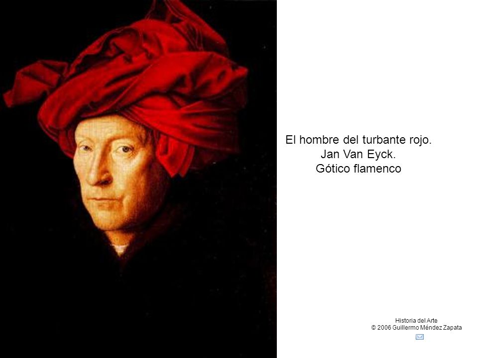 El hombre del turbante rojo. Jan Van Eyck. Gótico flamenco
