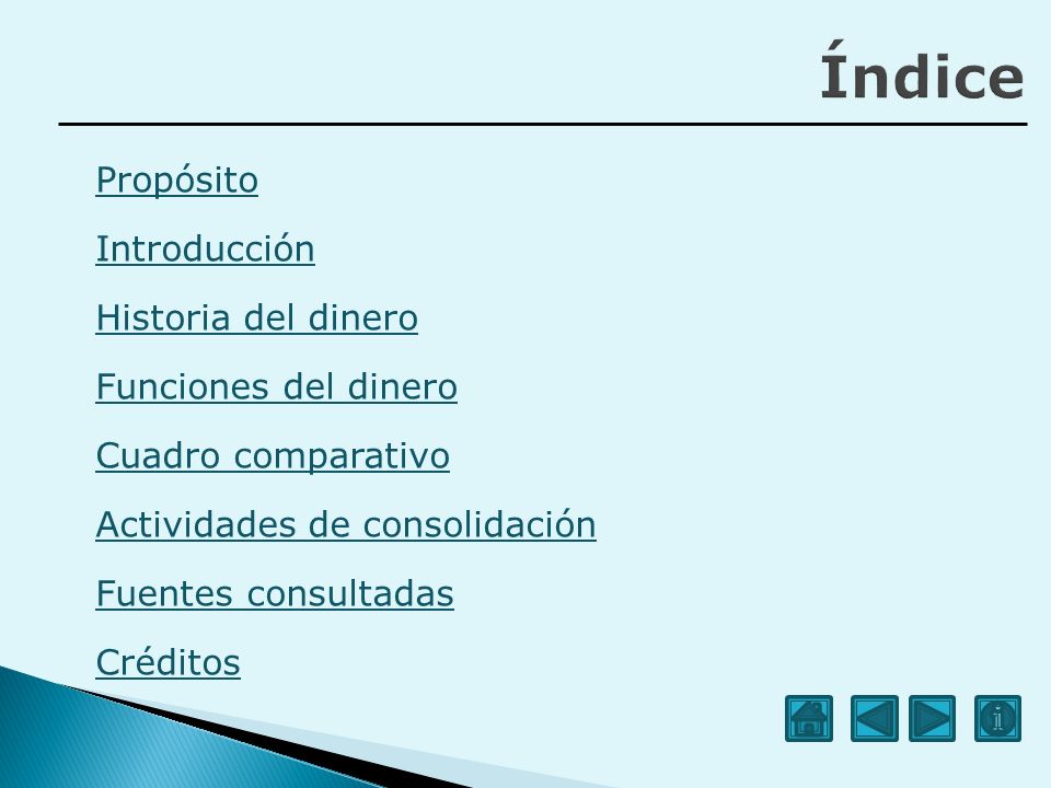 Índice Propósito Introducción Historia del dinero Funciones del dinero