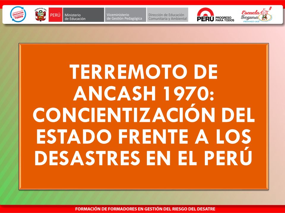 Manual del Instructor TERREMOTO DE ANCASH 1970: CONCIENTIZACIÓN DEL ESTADO FRENTE A LOS DESASTRES EN EL PERÚ.
