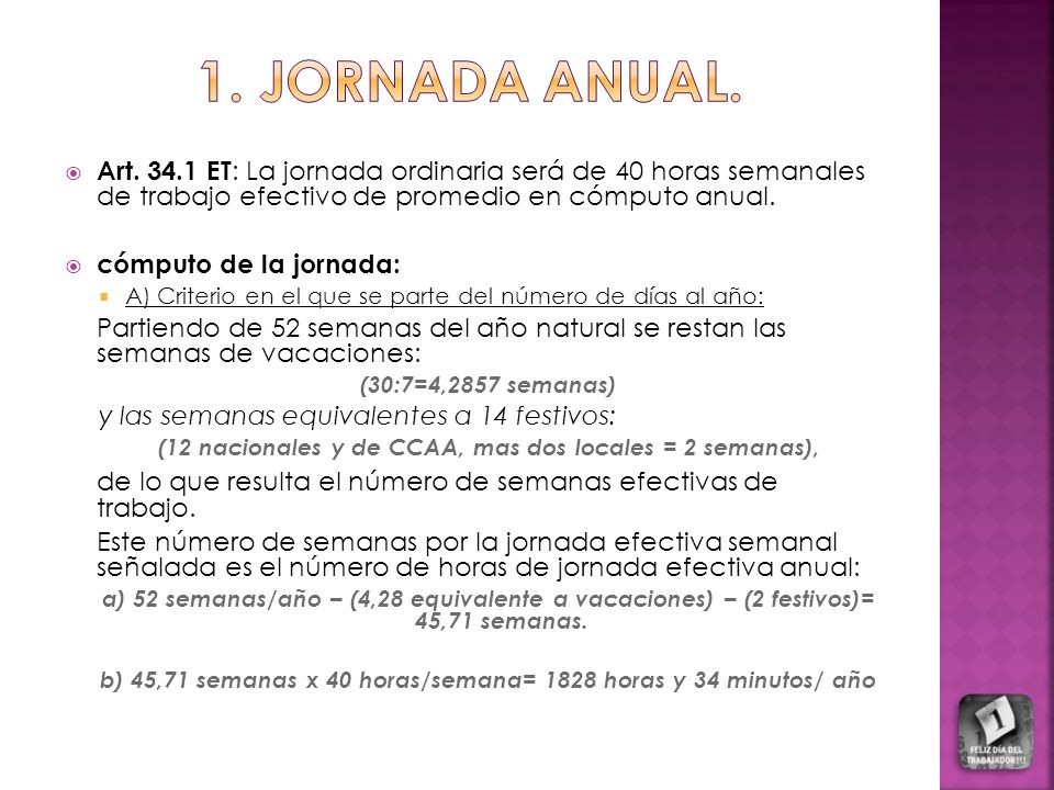 1. JORNADA ANUAL. Art ET: La jornada ordinaria será de 40 horas semanales de trabajo efectivo de promedio en cómputo anual.