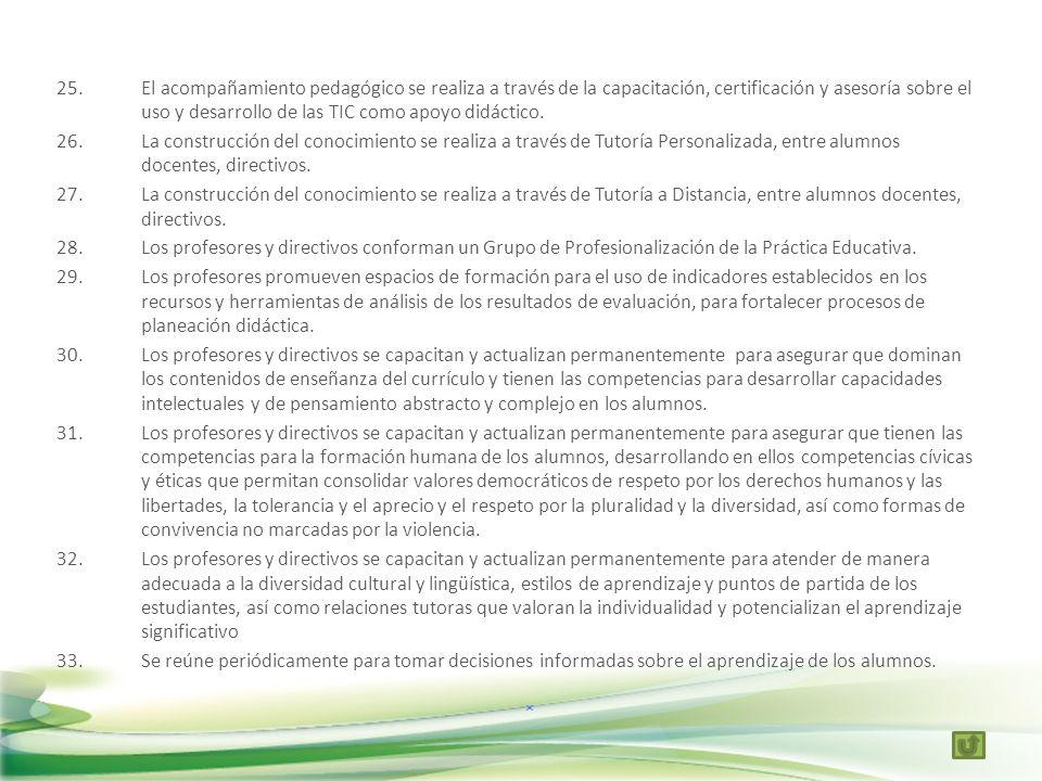 El acompañamiento pedagógico se realiza a través de la capacitación, certificación y asesoría sobre el uso y desarrollo de las TIC como apoyo didáctico.