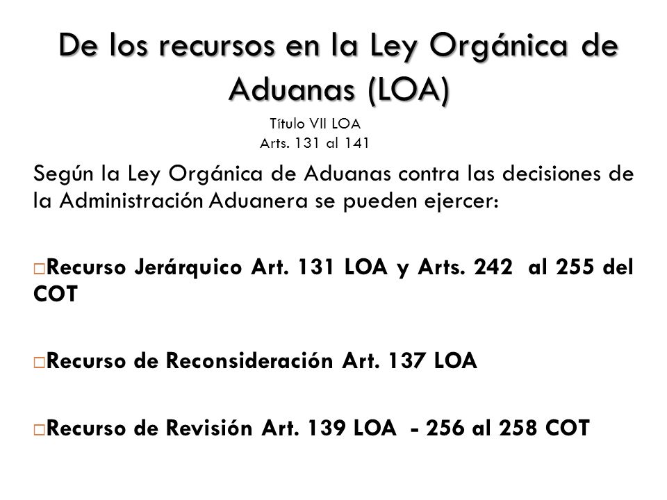De los recursos en la Ley Orgánica de Aduanas (LOA)