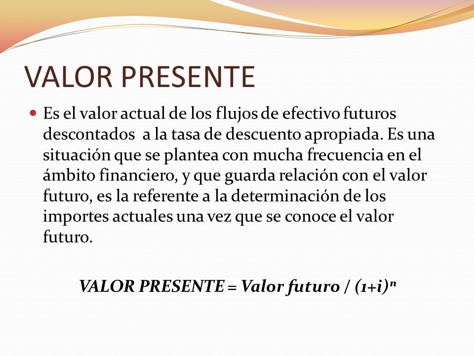 VALOR PRESENTE = Valor futuro / (1+i)ⁿ