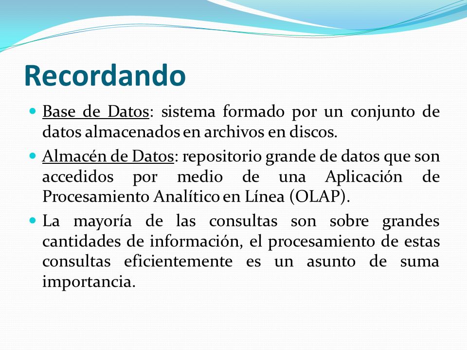 Recordando Base de Datos: sistema formado por un conjunto de datos almacenados en archivos en discos.