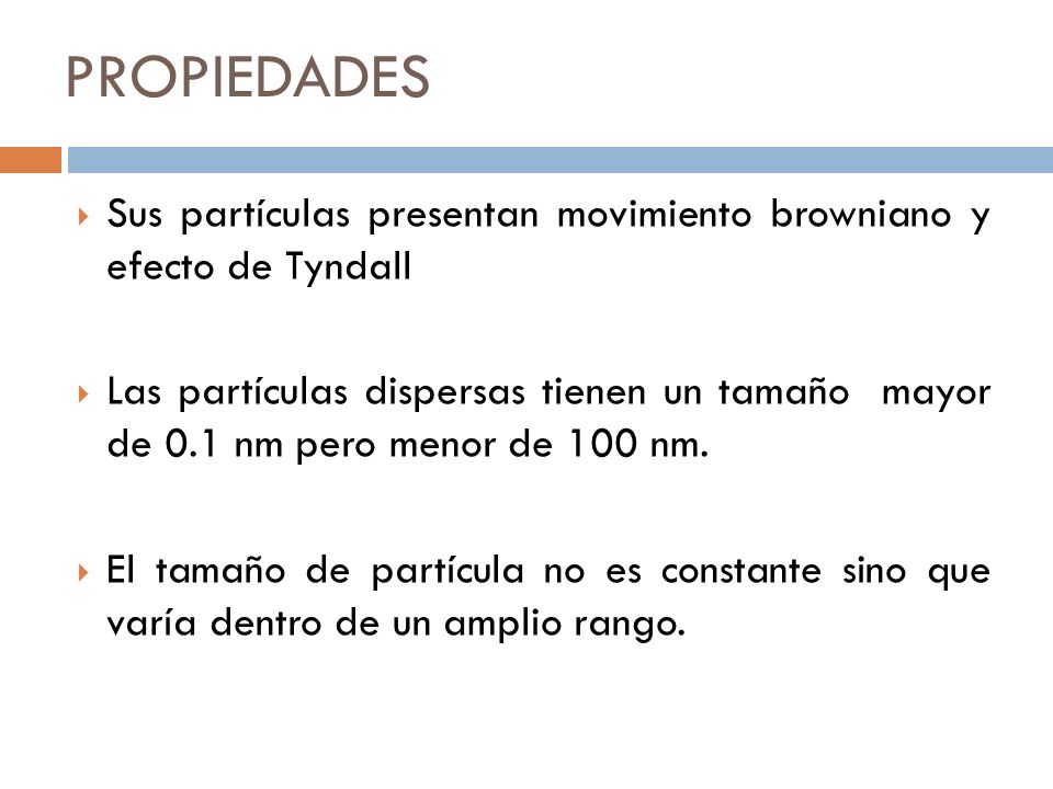 PROPIEDADES Sus partículas presentan movimiento browniano y efecto de Tyndall.