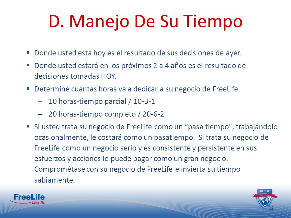 D. Manejo De Su Tiempo Donde usted está hoy es el resultado de sus decisiones de ayer.