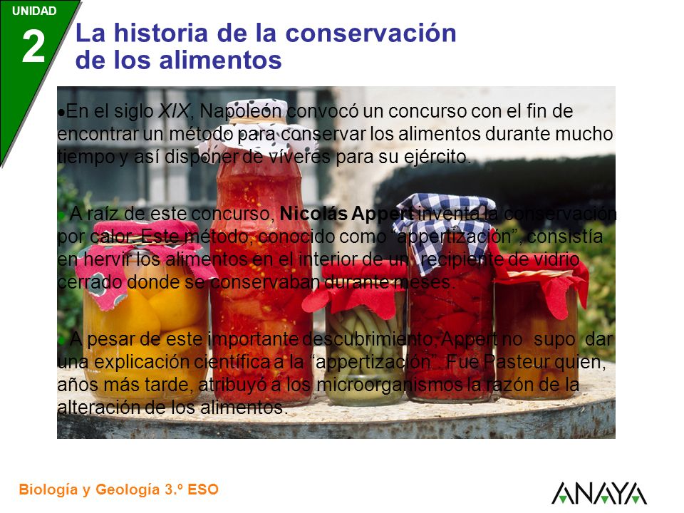 En el siglo XIX, Napoleón convocó un concurso con el fin de encontrar un método para conservar los alimentos durante mucho tiempo y así disponer de víveres para su ejército.