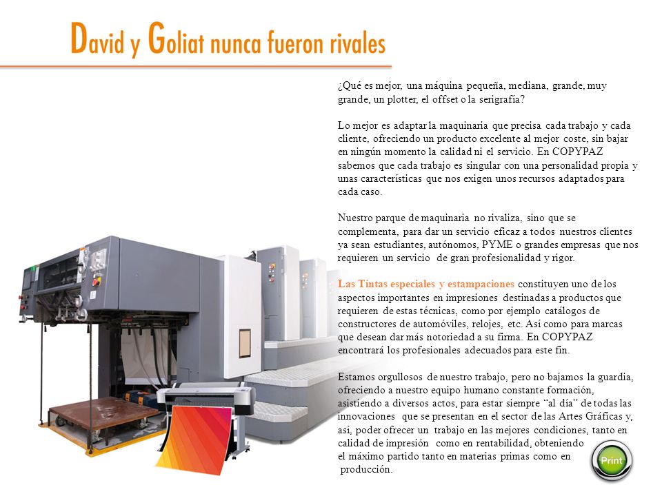 ¿Qué es mejor, una máquina pequeña, mediana, grande, muy grande, un plotter, el offset o la serigrafía