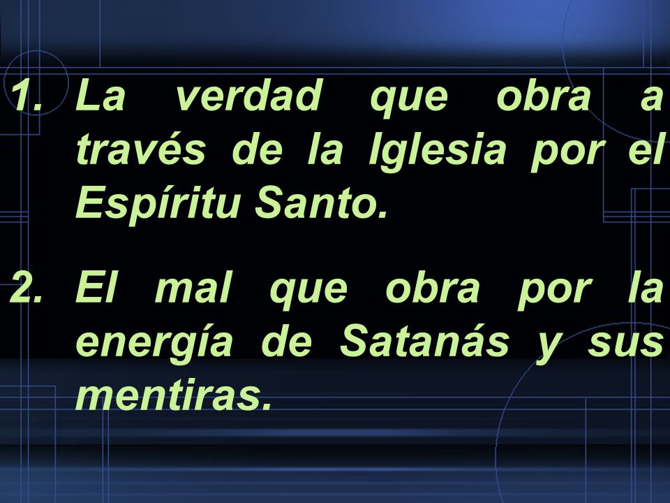 La verdad que obra a través de la Iglesia por el Espíritu Santo.
