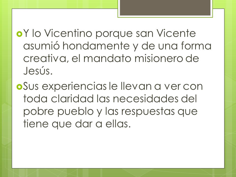 Y lo Vicentino porque san Vicente asumió hondamente y de una forma creativa, el mandato misionero de Jesús.