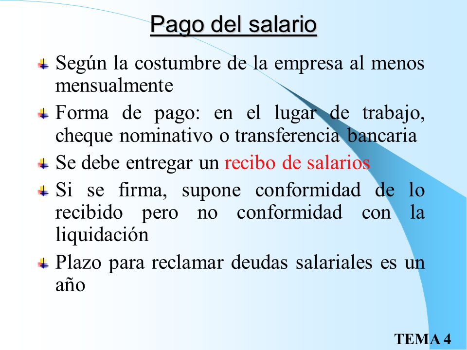 Pago del salario Según la costumbre de la empresa al menos mensualmente.