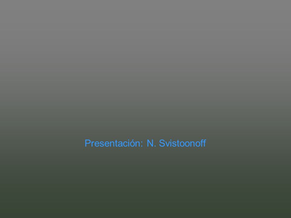 Presentación: N. Svistoonoff