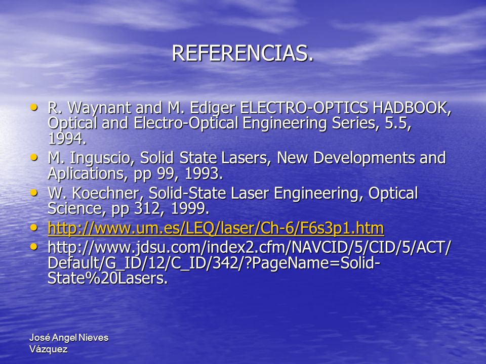 REFERENCIAS. R. Waynant and M. Ediger ELECTRO-OPTICS HADBOOK, Optical and Electro-Optical Engineering Series, 5.5,