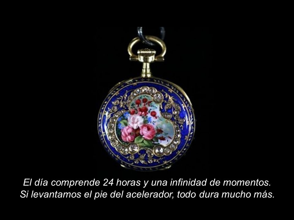 El día comprende 24 horas y una infinidad de momentos.