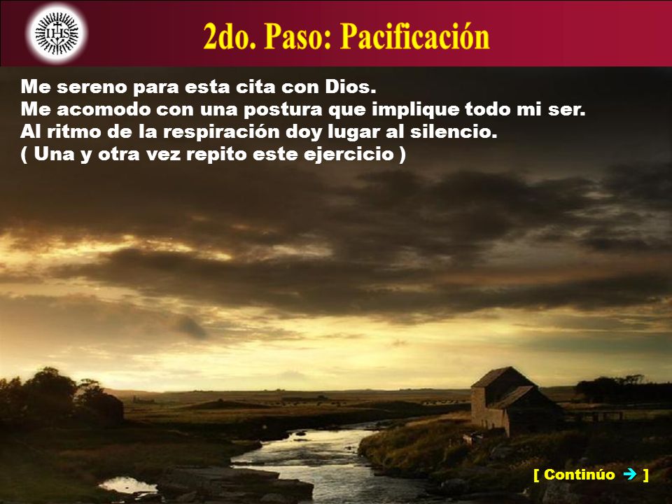 2do. Paso: Pacificación Me sereno para esta cita con Dios.