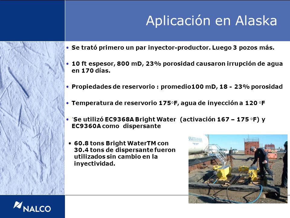 Aplicación en Alaska Se trató primero un par inyector-productor. Luego 3 pozos más.