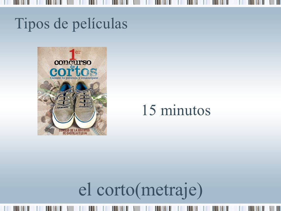 Tipos de películas 15 minutos el corto(metraje) 10