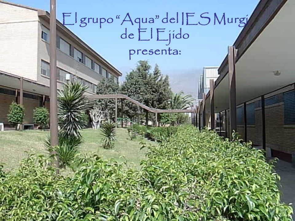 El grupo Aqua del IES Murgi de El Ejido presenta:
