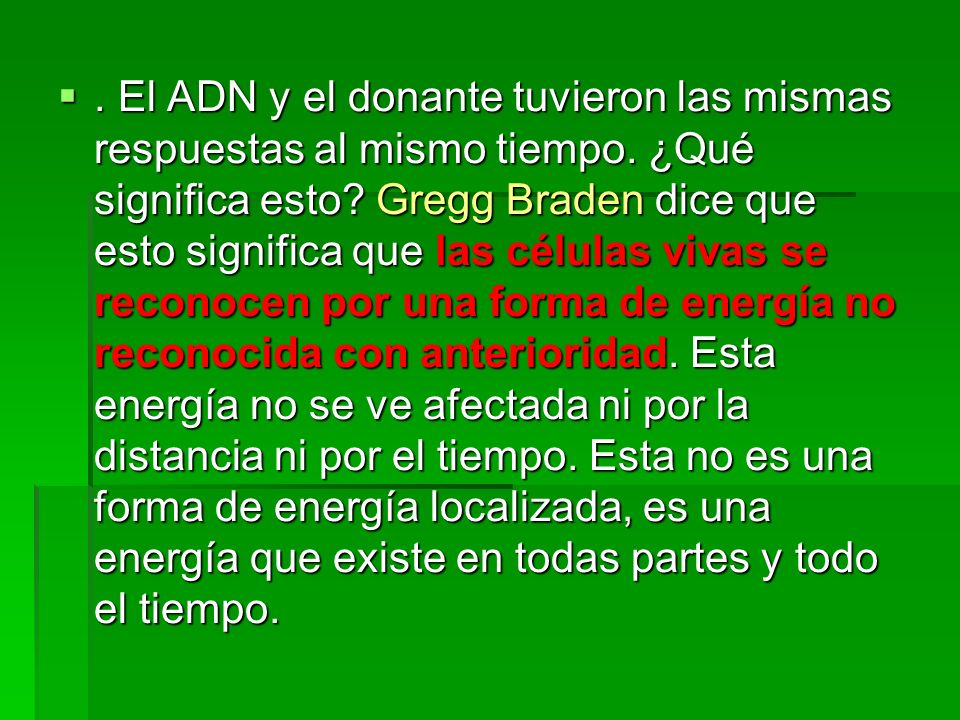 El ADN y el donante tuvieron las mismas respuestas al mismo tiempo