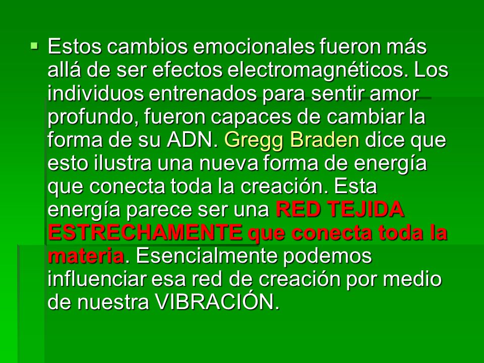Estos cambios emocionales fueron más allá de ser efectos electromagnéticos.
