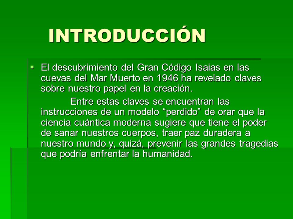 INTRODUCCIÓN El descubrimiento del Gran Código Isaias en las cuevas del Mar Muerto en 1946 ha revelado claves sobre nuestro papel en la creación.