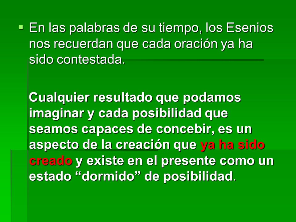 En las palabras de su tiempo, los Esenios nos recuerdan que cada oración ya ha sido contestada.