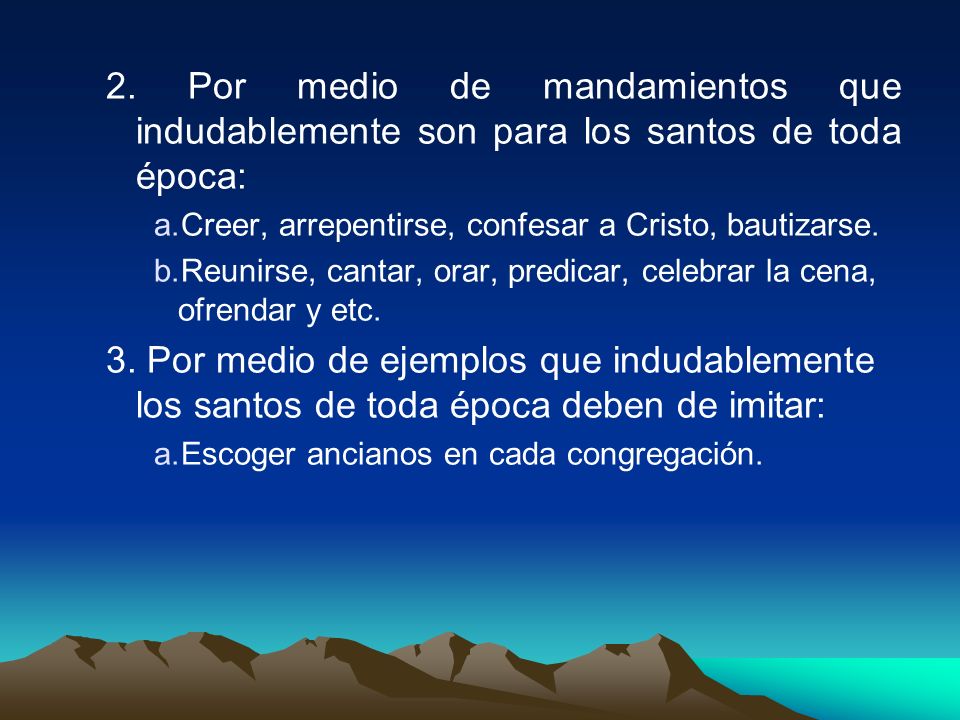 2. Por medio de mandamientos que indudablemente son para los santos de toda época: