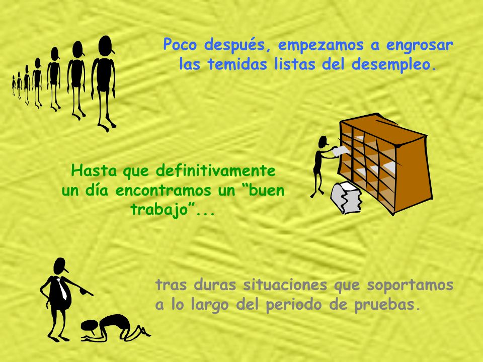 Poco después, empezamos a engrosar las temidas listas del desempleo.