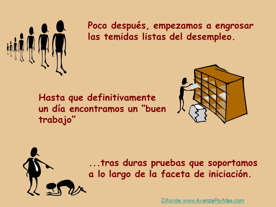 Poco después, empezamos a engrosar las temidas listas del desempleo.