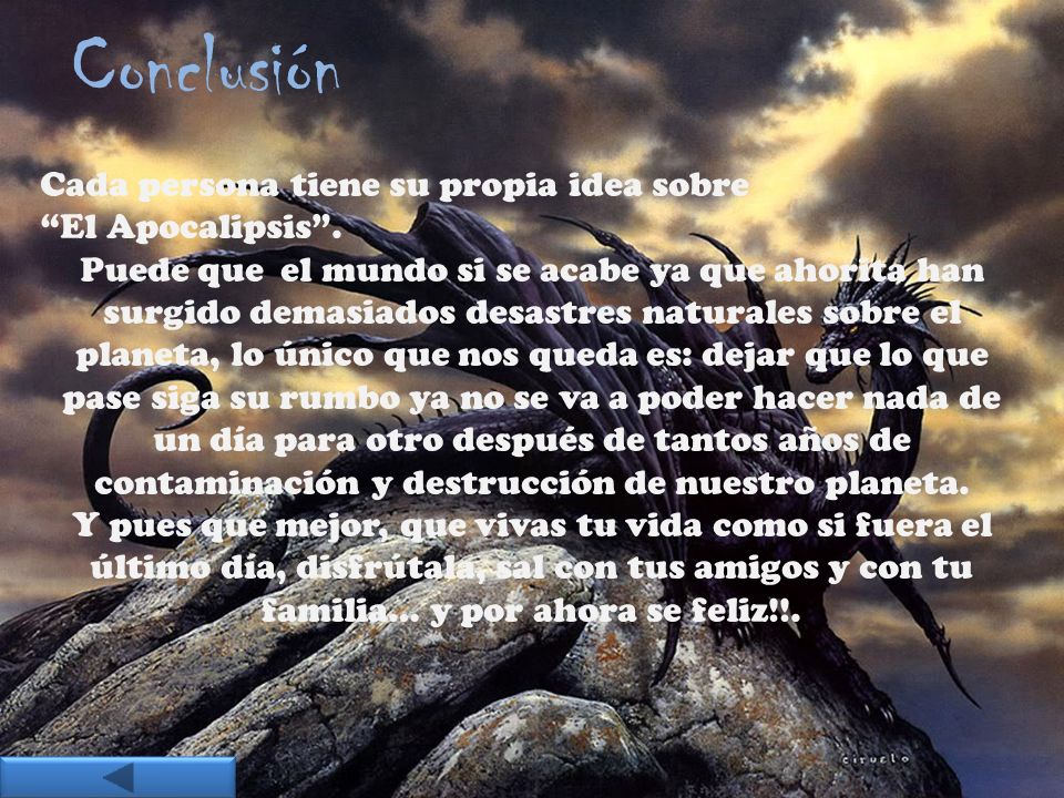 Conclusión Cada persona tiene su propia idea sobre El Apocalipsis .