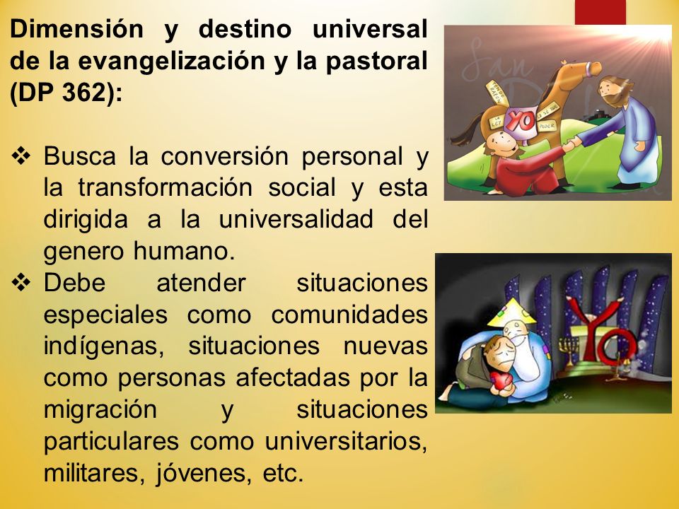 Dimensión y destino universal de la evangelización y la pastoral (DP 362):
