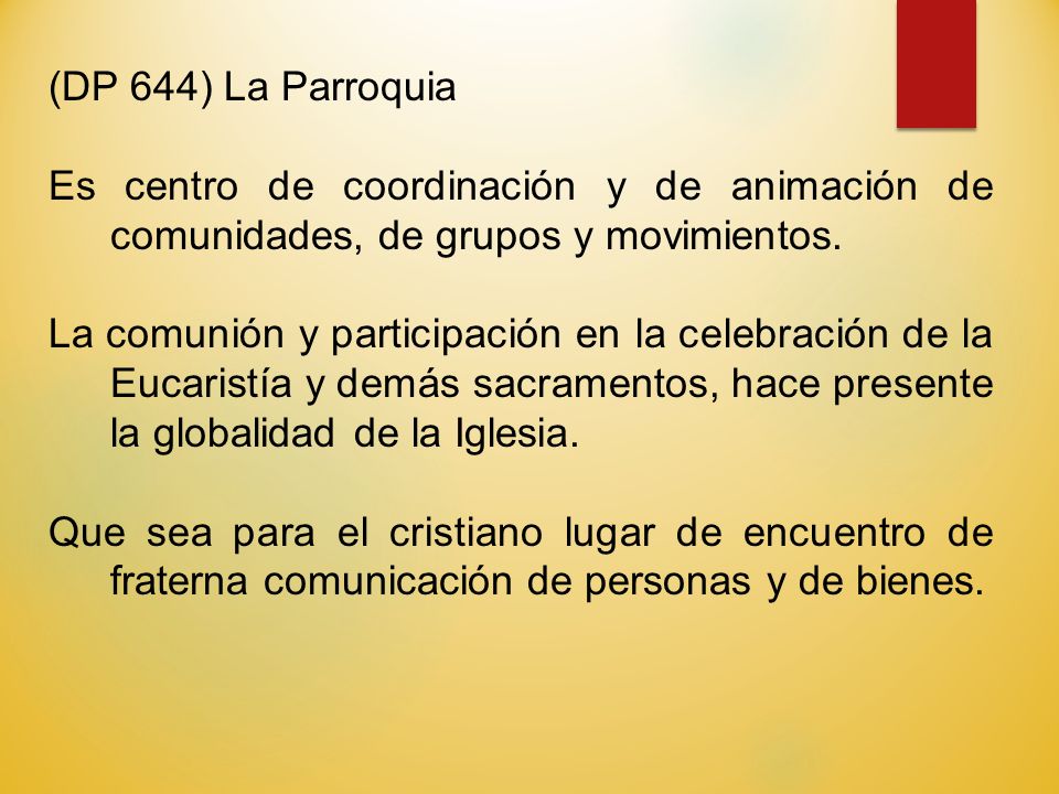 (DP 644) La Parroquia Es centro de coordinación y de animación de comunidades, de grupos y movimientos.