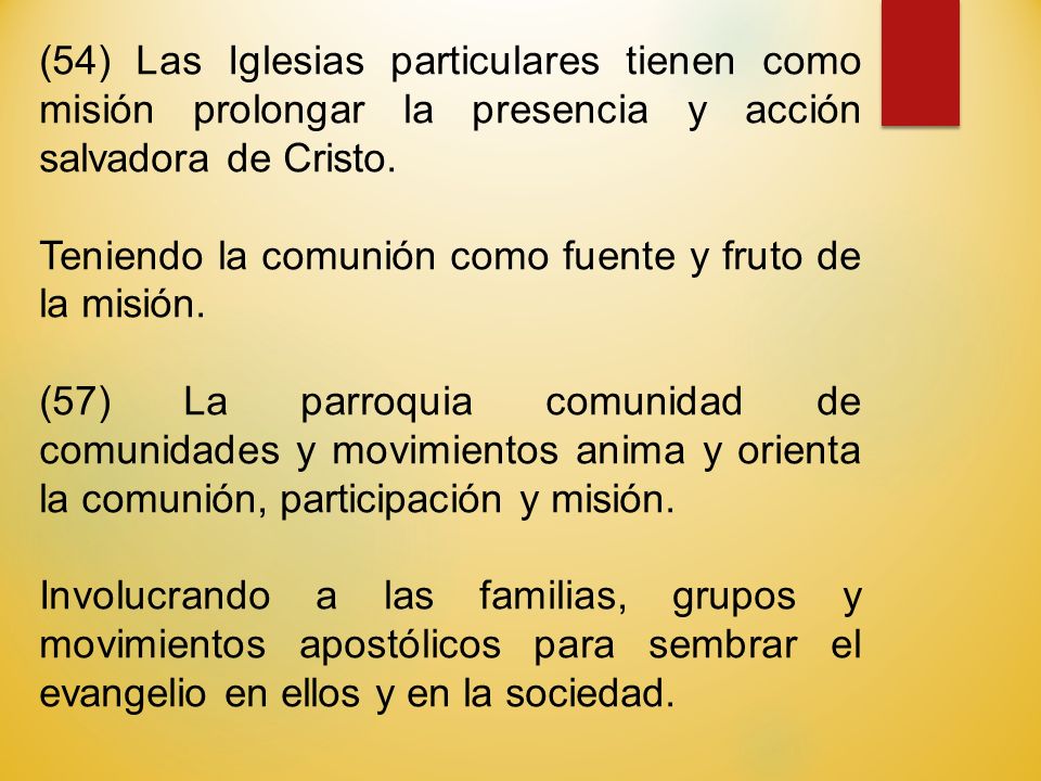 (54) Las Iglesias particulares tienen como misión prolongar la presencia y acción salvadora de Cristo.