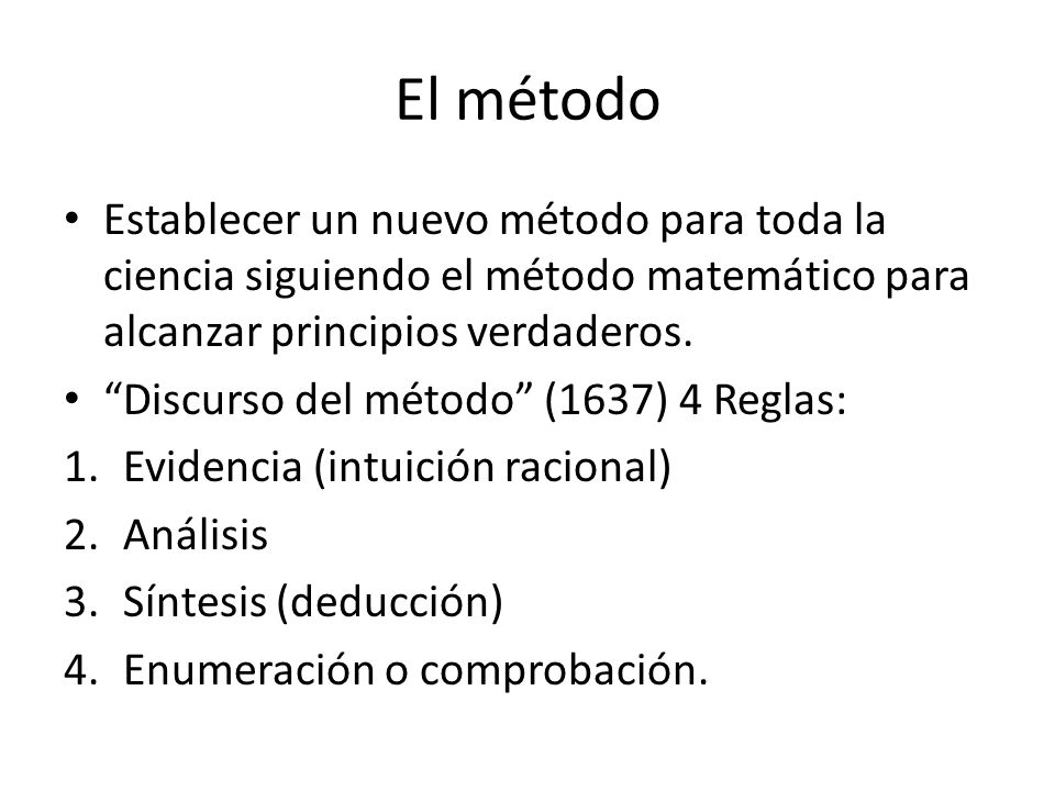 El método Establecer un nuevo método para toda la ciencia siguiendo el método matemático para alcanzar principios verdaderos.
