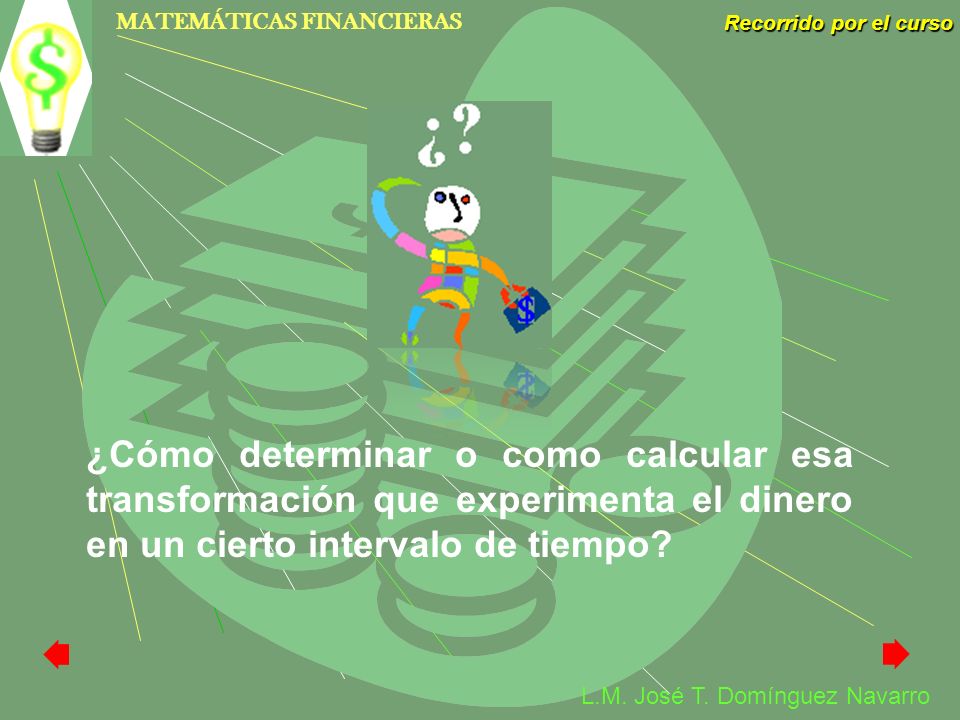 ¿Cómo determinar o como calcular esa transformación que experimenta el dinero en un cierto intervalo de tiempo