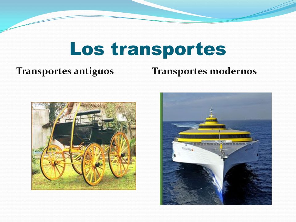 Los transportes Transportes antiguos Transportes modernos
