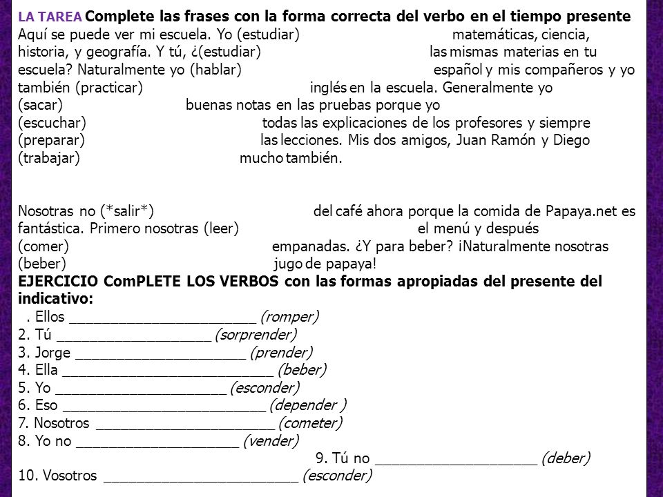 LA TAREA Complete las frases con la forma correcta del verbo en el tiempo presente