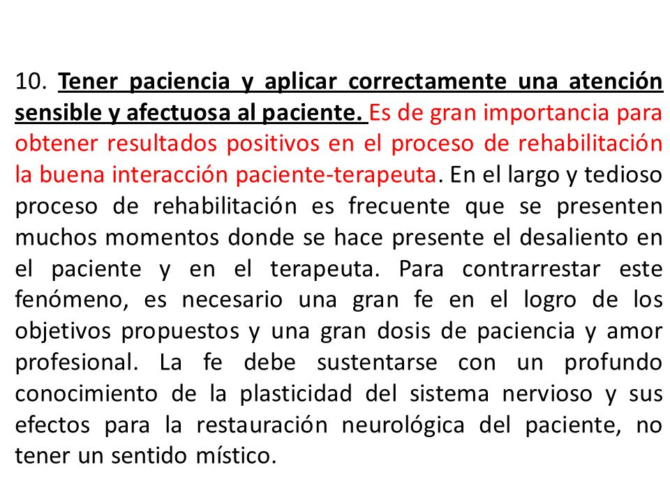 10. Tener paciencia y aplicar correctamente una atención sensible y afectuosa al paciente.